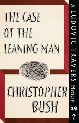 The Case of the Leaning Man: A Ludovic Travers Mystery by Bush, Christopher