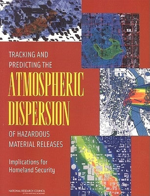 Tracking and Predicting the Atmospheric Dispersion of Hazardous Material Releases: Implications for Homeland Security by National Research Council