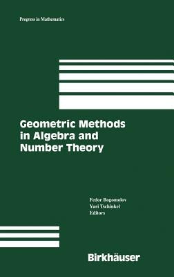 Geometric Methods in Algebra and Number Theory by Bogomolov, Fedor