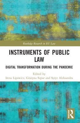 Instruments of Public Law: Digital Transformation during the Pandemic by Lipowicz, Irena
