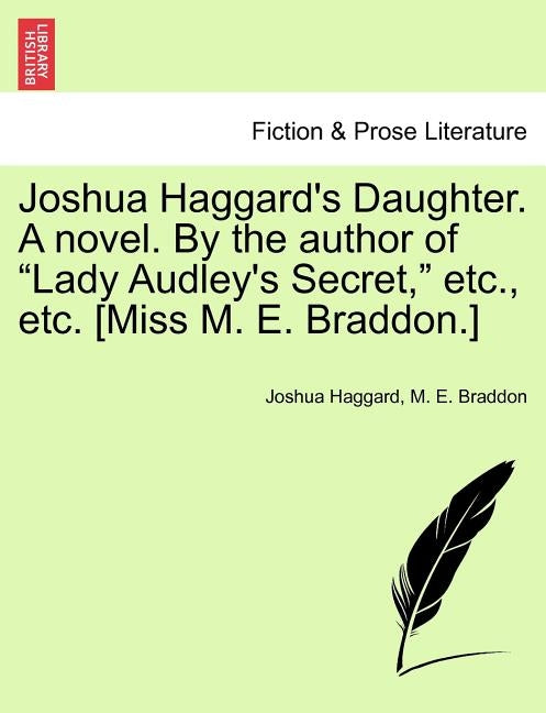 Joshua Haggard's Daughter. a Novel. by the Author of "Lady Audley's Secret," Etc., Etc. [Miss M. E. Braddon.] Vol. II by Haggard, Joshua