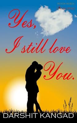 Yes, I still love you by Kangad, Darshit