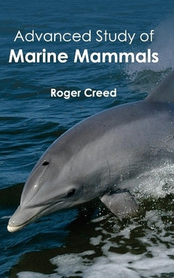 Advanced Study of Marine Mammals by Creed, Roger