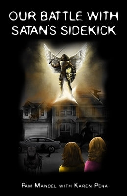 Our Battle With Satan's Sidekick by Mandel, Pam