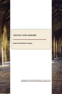 Afloat and Ashore by Cooper, James Fenimore