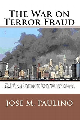 The War On Terror Fraud: Scene Two: The Fraud Of The Fraud by Paulino, Jose M.