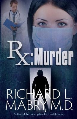 RX Murder by Mabry MD, Richard L.