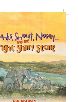 Trunks, Snout, Nosey...and the Bright Shiny Stone by Rhodes, Rw