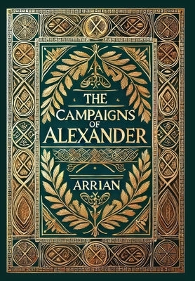 The Campaigns of Alexander (Collector's Edition) (Laminated Hardback with Jacket) by Arrian