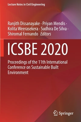 Icsbe 2020: Proceedings of the 11th International Conference on Sustainable Built Environment by Dissanayake, Ranjith