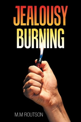 Jealousy Burning by Routson, M. M.