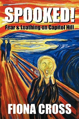 Spooked!: Fear and Loathing on Capitol Hill by Cross, Fiona