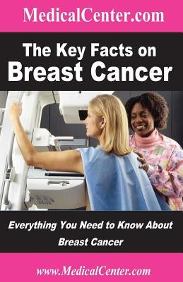 The Key Facts on Breast Cancer: Everything You Need to Know About Breast Cancer by Nee, Patrick W.