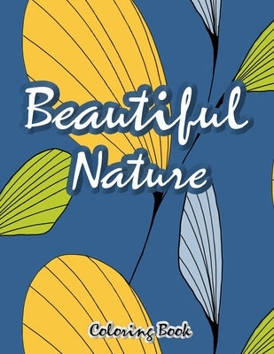 Beautiful Nature Coloring Book: Stress Relieving, Relax and Fun by Mua, Enis