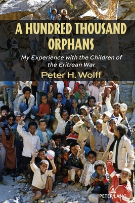 A Hundred Thousand Orphans: My Experience with the Children of the Eritrean War by Steinberg, Shirley R.