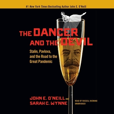 The Dancer and the Devil: Stalin, Pavlova, and the Road to the Great Pandemic by O'Neill, John E.