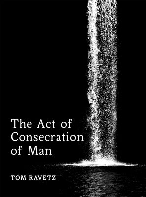 The Act of Consecration of Man by Ravetz, Tom