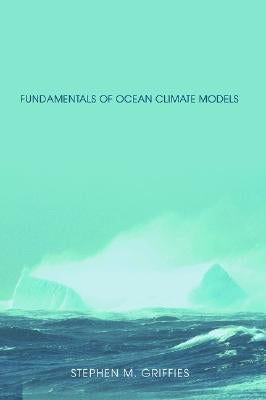 Fundamentals of Ocean Climate Models by Griffies, Stephen