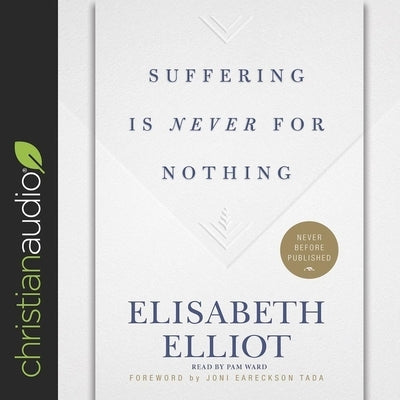 Suffering Is Never for Nothing by Elliot, Elisabeth