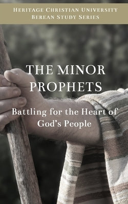The Minor Prophets: Battling for the Hearts of God's People by Gallagher, Ed