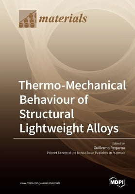 Thermo-Mechanical Behaviour of Structural Lightweight Alloys by Requena, Guillermo