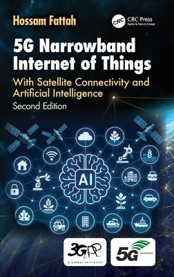 5G Narrowband Internet of Things: With Satellite Connectivity and Artificial Intelligence by Fattah, Hossam