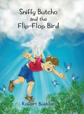 Sniffy Butcho and the Flip-Flop Bird by Buehler, Robert