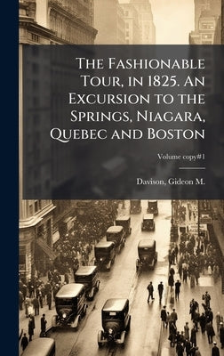 The Fashionable Tour, in 1825. An Excursion to the Springs, Niagara, Quebec and Boston by Davison, Gideon M. (Gideon Miner) 17
