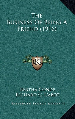 The Business Of Being A Friend (1916) by Conde, Bertha