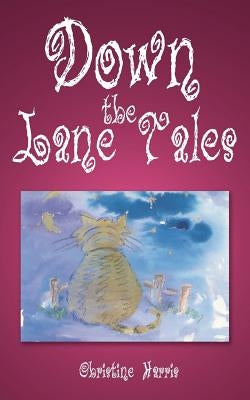 Down the Lane Tales by Harris, Christine
