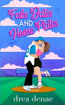 Fake Dates And Home Plates by Denae, Drea
