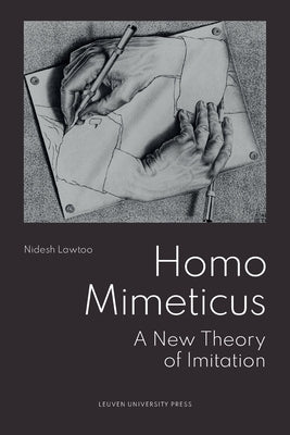 Homo Mimeticus: A New Theory of Imitation by Lawtoo, Nidesh
