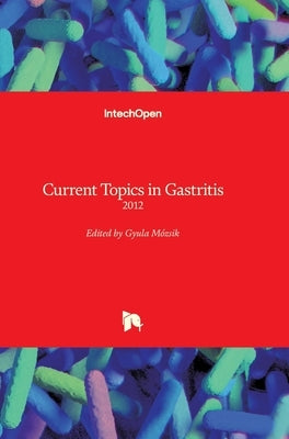 Current Topics in Gastritis: 2012 by Mozsik, Gyula