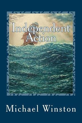 Independent Action: Kinkaid in the North Atlantic by Winston, Michael
