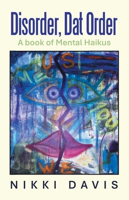 Disorder, Dat Order: A book of Mental Haikus by Davis, Nikki