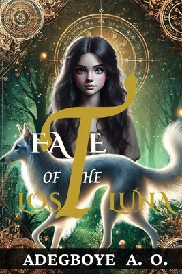 Fate of The Lost Luna: The Betrayal of Alpha, A Luna's Return by O, Adegboye A.