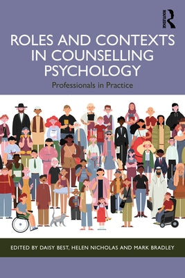 Roles and Contexts in Counselling Psychology: Professionals in Practice by Best, Daisy