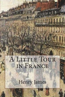 A Little Tour in France by James, Henry