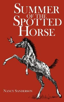 Summer of the Spotted Horse by Sanderson, Nancy