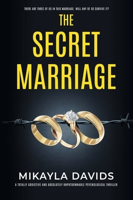 The Secret Marriage: A totally addictive and absolutely unputdownable psychological thriller by Davids, Mikayla