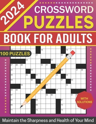 2024 Crossword Puzzles Book for Adults with Solutions: Easy to Medium Puzzles for Maintain the Sharpness and Health of Your Mind by Veronica, Elizabeth