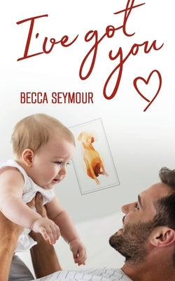 I've Got You by Seymour, Becca