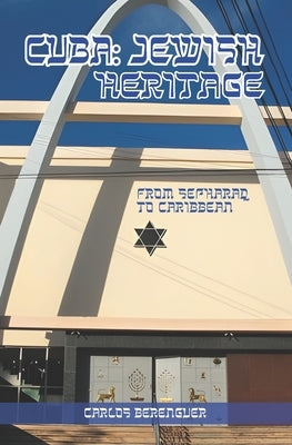 Cuba: Jewish Heritage: (B&W) From Sepharad to Caribbean by Berenguer, Carlos