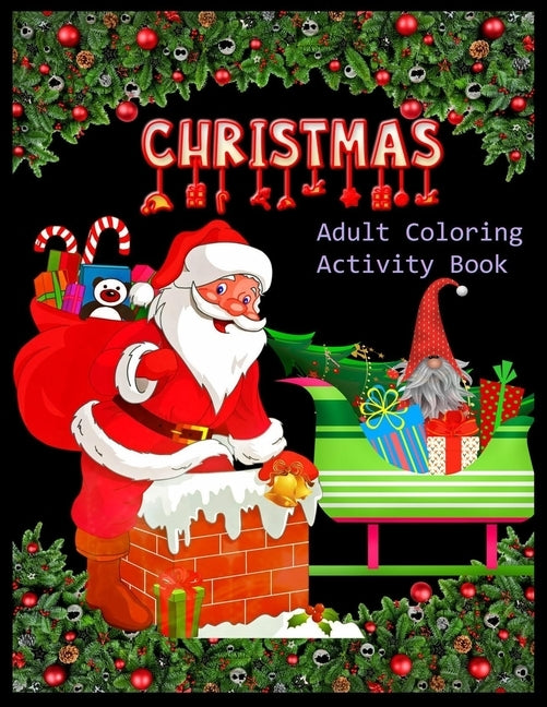CHRISTMAS Adult Coloring Activity Book: Christmas Activity Book: Coloring, Matching, Mazes, Drawing, Crosswords, Word Searches, Color by number & word by Press, Shamonto