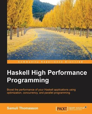 Haskell High Performance Programming by Thomasson, Samuli