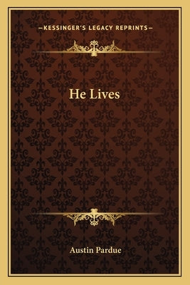 He Lives by Pardue, Austin