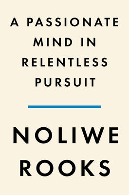 A Passionate Mind in Relentless Pursuit: The Vision of Mary McLeod Bethune by Rooks, Noliwe