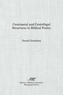 Centripetal and Centrifugal Structures in Biblical Poetry by Grossberg, Daniel