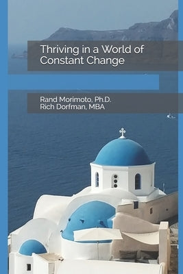 Thriving in a World of Constant Change by Dorfman, Rich