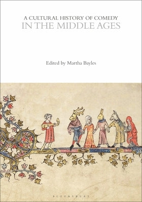 A Cultural History of Comedy in the Middle Ages by Bayless, Martha